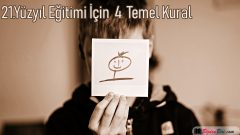 21.Yüzyıl Eğitimi İçin 4 Temel Kural