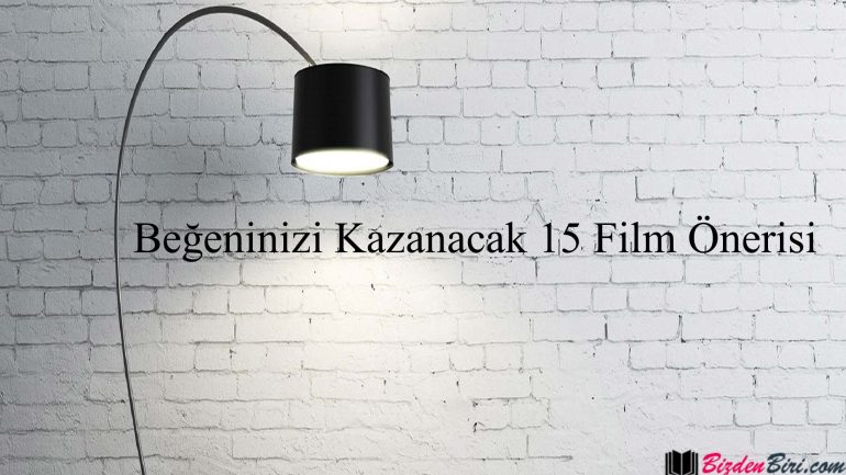 Beğeninizi Kazanacak 15 Film Önerisi