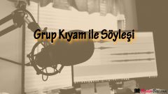 Grup Kıyam ile Söyleşi