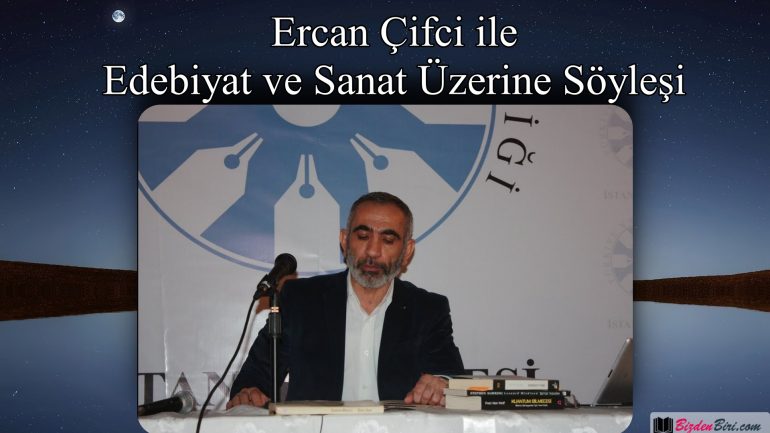 Ercan Çifci ile Edebiyat ve Sanat Üzerine Söyleşi