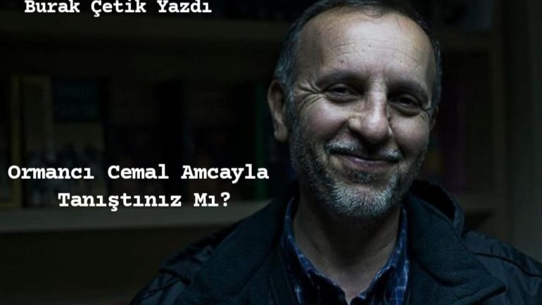 Ormancı Cemal Amcayla Tanıştınız mı?
