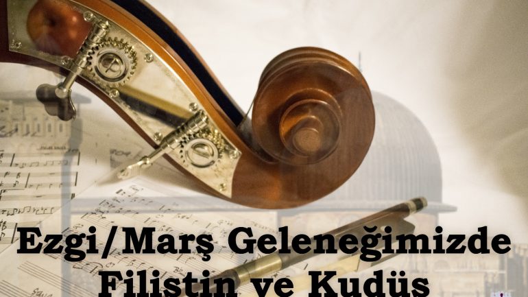 Ezgi/Marş Geleneğimizde Filistin ve Kudüs