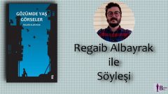 Regaib Albayrak ile Söyleşi