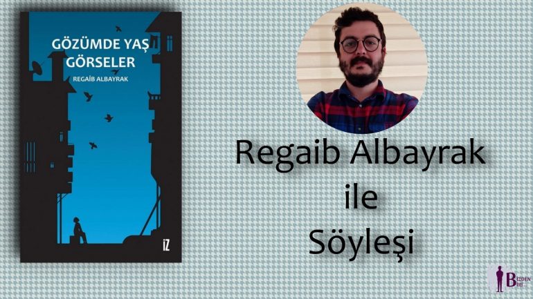 Regaib Albayrak ile Söyleşi