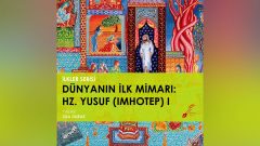 Dünyanın İlk Mimarı: Hz. Yusuf (Imhotep)-I