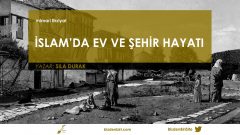 İslam’da Ev ve Şehir Hayatı